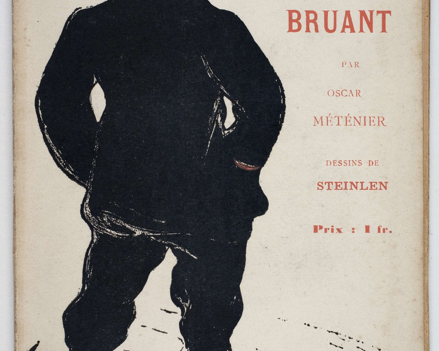 Oscar MÉTÉNIER, Aristide Bruant: le Chansonnier. Paris: Au Mirliton, 1893 Oscar MÉTÉNIER, Aristide Bruant: le Chansonnier. Paris: Au Mirliton, 1893