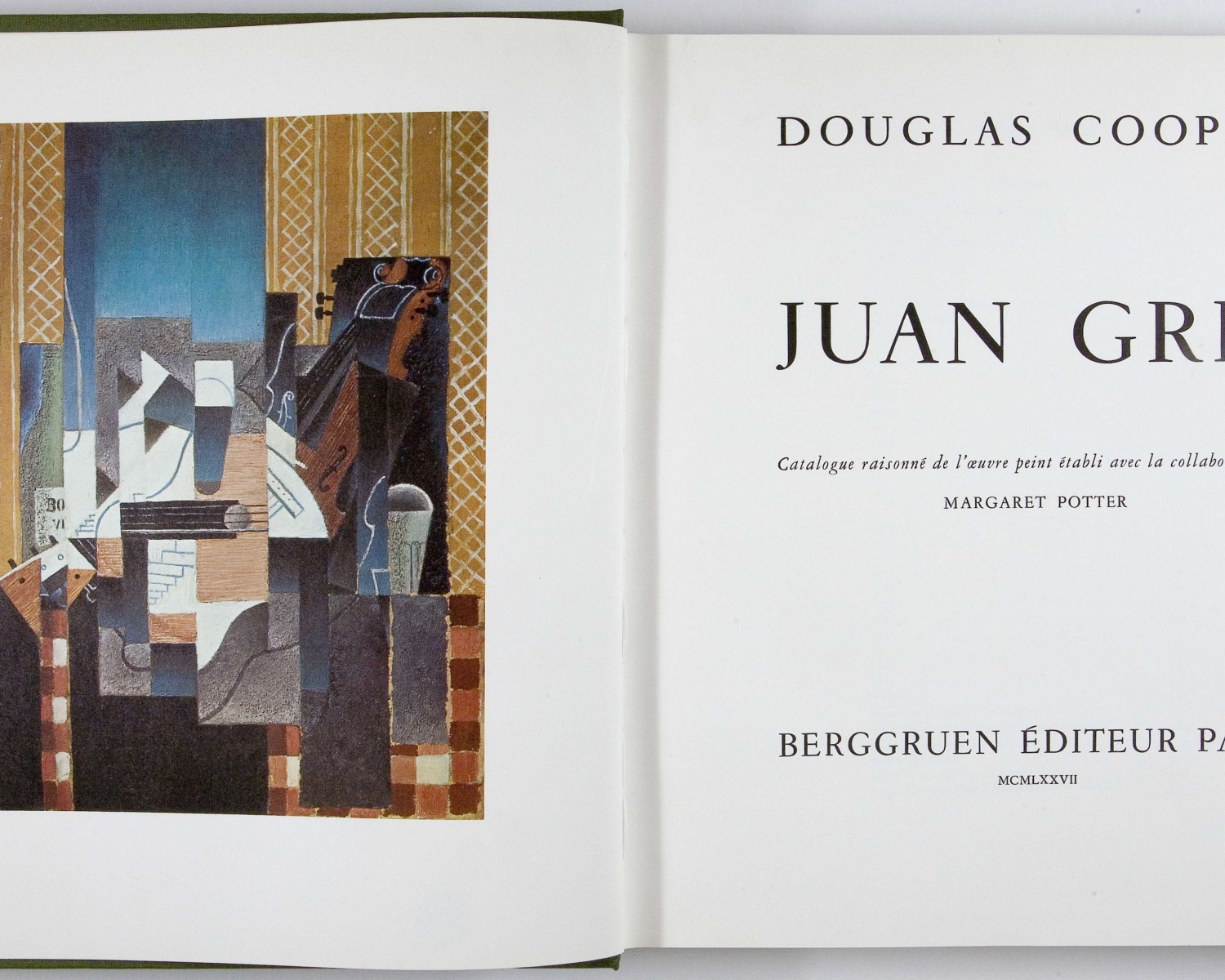 Douglas COOPER, Juan Gris: catalogue raisonné de l'oeuvre peint. Paris: Berggruen, 1977 Douglas COOPER, Juan Gris: catalogue raisonné de l'oeuvre peint. Paris: Berggruen, 1977
