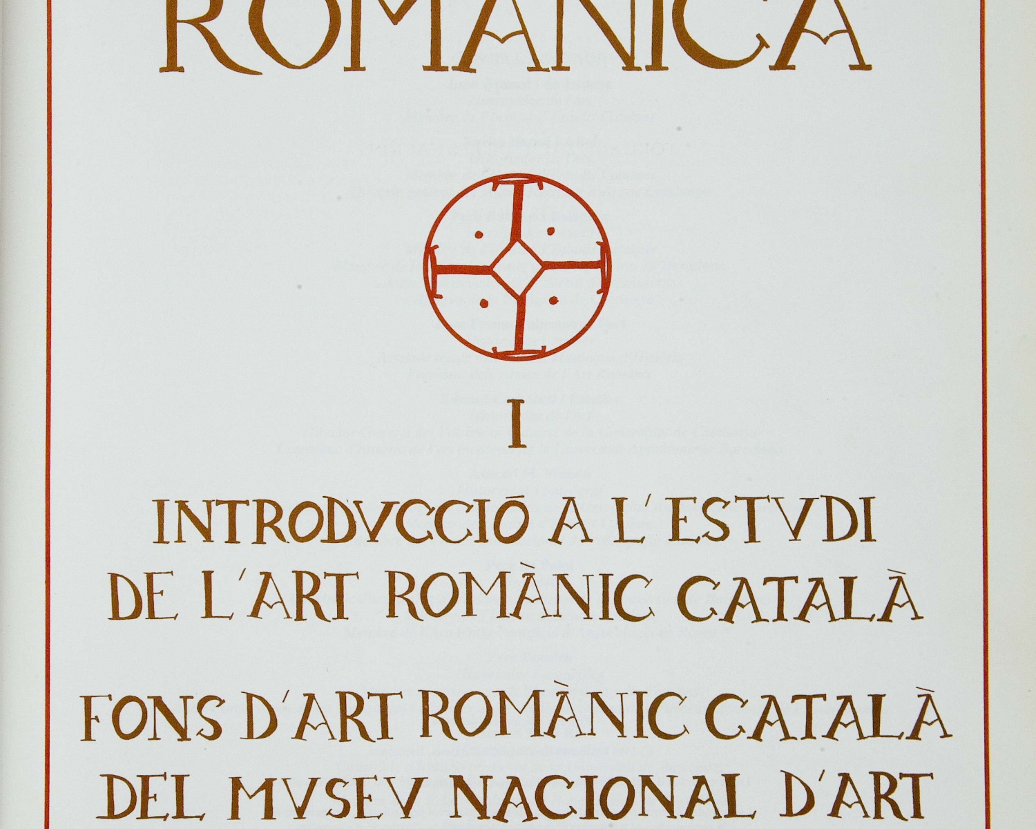 Introducció a l&#039;estudi de l&#039;art romànic català: fons d&#039;art romànic català del Museu Nacional d&#039;Art de Catalunya. Barcelona: Enciclopèdia Catalana, 1994 (Catalunya romànica;...