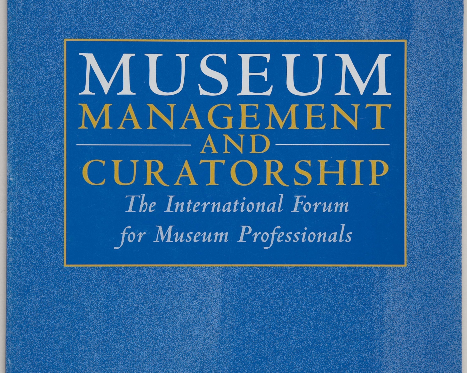 Museum management and curatorship. Sept. 2006, vol. 21, núm. 3. Guildford, Surrey, UK, 1990 Museum management and curatorship. Sept. 2006, vol. 21, núm. 3. Guildford, Surrey, UK, 1990