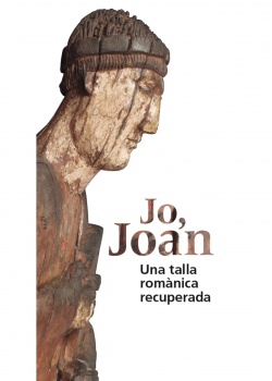 Alt for: Jo, Joan. Una talla romànica recuperada