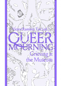 Queer Mourning. Grieving at the Museum