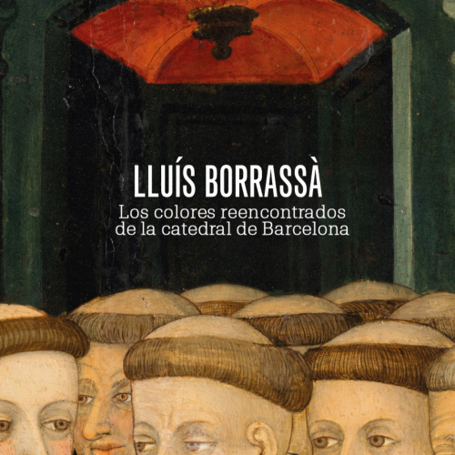 Dossier de prensa de Lluís Borrassà. Los colores reencontradors de la catedral de Barcelona